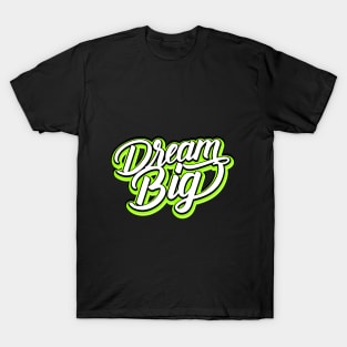 Dream big T-Shirt